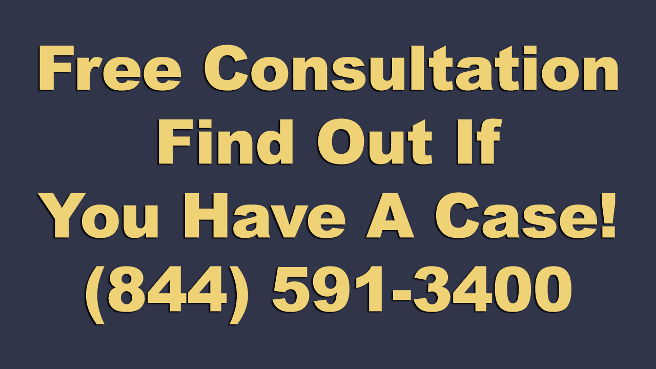Free Consultation_Find Out If_You Have A Case Call Now